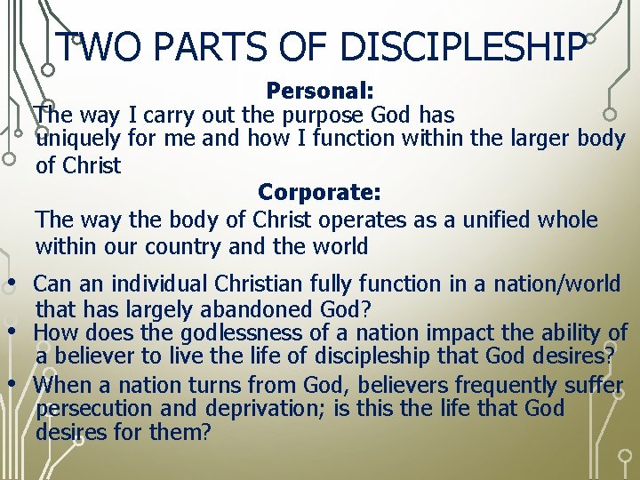 TWO PARTS OF DISCIPLESHIP Personal: The way I carry out the purpose God has