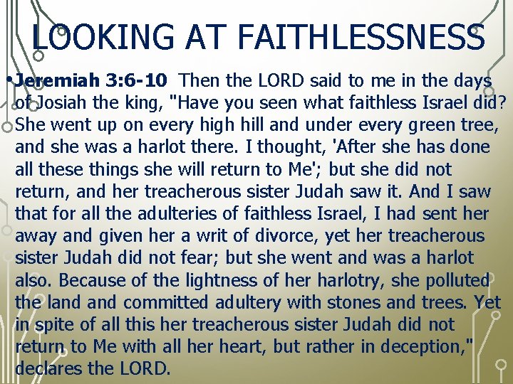 LOOKING AT FAITHLESSNESS • Jeremiah 3: 6 -10 Then the LORD said to me