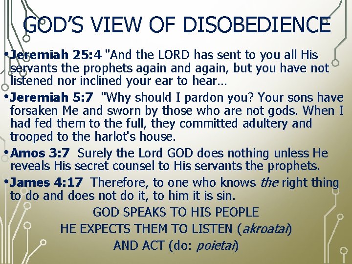 GOD’S VIEW OF DISOBEDIENCE • Jeremiah 25: 4 "And the LORD has sent to