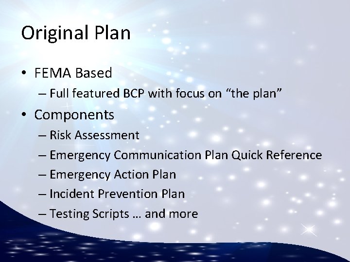 Original Plan • FEMA Based – Full featured BCP with focus on “the plan”