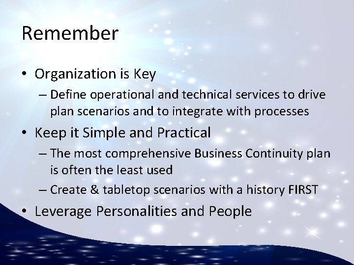 Remember • Organization is Key – Define operational and technical services to drive plan