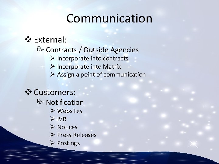 Communication v External: P Contracts / Outside Agencies Ø Incorporate into contracts Ø Incorporate