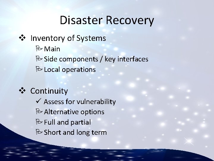 Disaster Recovery v Inventory of Systems PMain PSide components / key interfaces PLocal operations