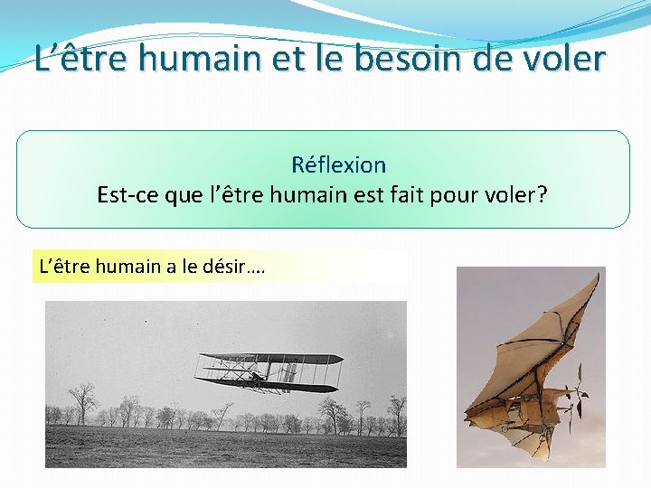 L’être humain et le besoin de voler Réflexion Est-ce que l’être humain est fait