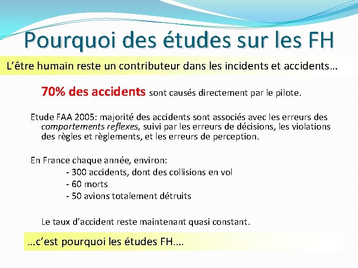 Pourquoi des études sur les FH L’être humain reste un contributeur dans les incidents