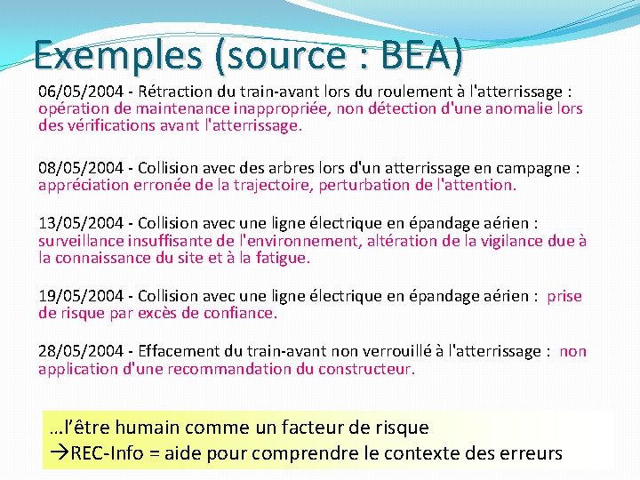 Exemples (source : BEA) 06/05/2004 - Rétraction du train-avant lors du roulement à l'atterrissage