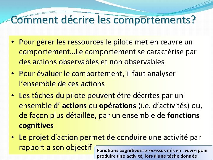 Comment décrire les comportements? • Pour gérer les ressources le pilote met en œuvre