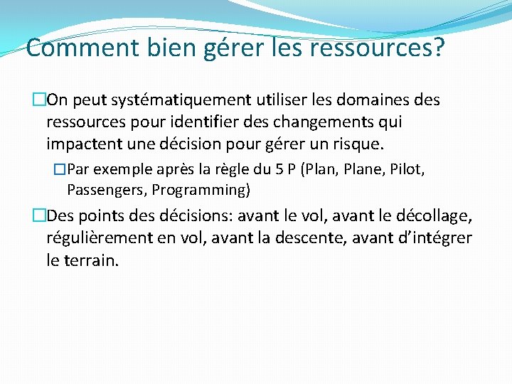 Comment bien gérer les ressources? �On peut systématiquement utiliser les domaines des ressources pour