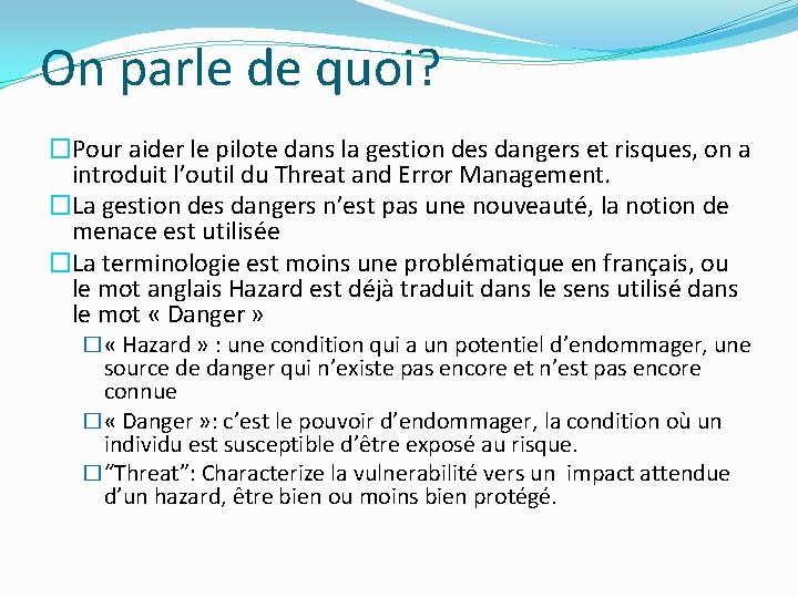 On parle de quoi? �Pour aider le pilote dans la gestion des dangers et