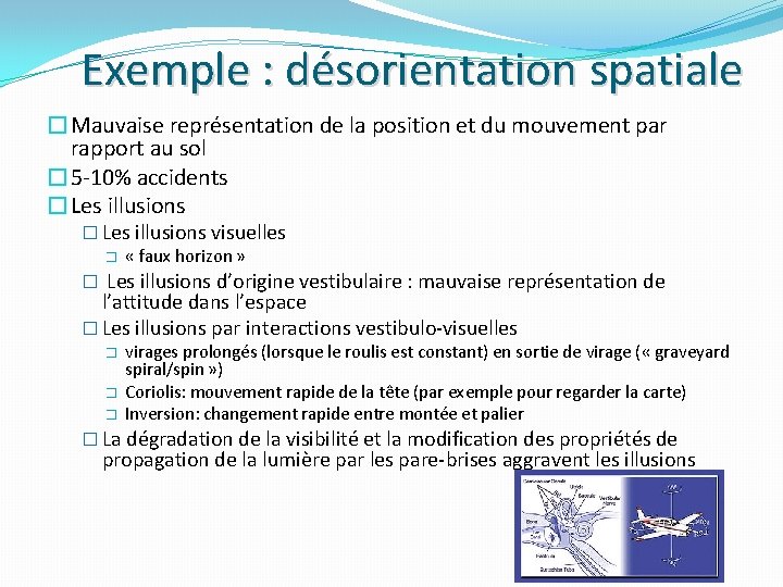 Exemple : désorientation spatiale �Mauvaise représentation de la position et du mouvement par rapport