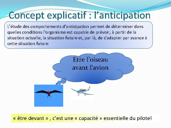 Concept explicatif : l’anticipation L'étude des comportements d'anticipation permet de déterminer dans quelles conditions