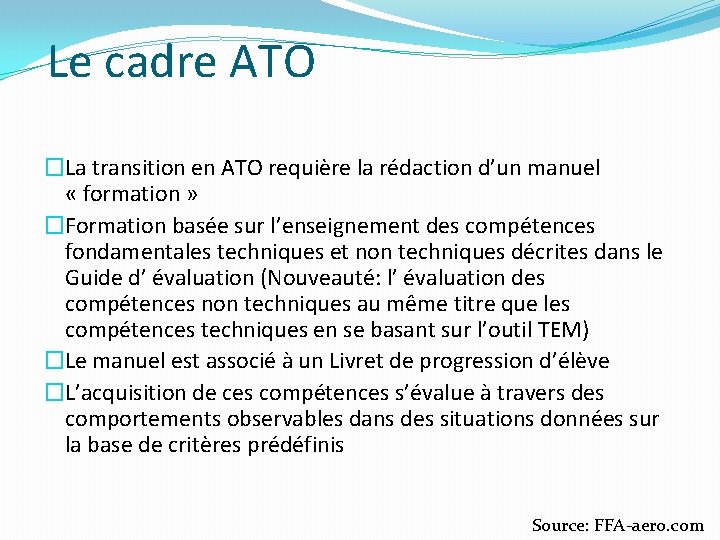 Le cadre ATO �La transition en ATO requière la rédaction d’un manuel « formation