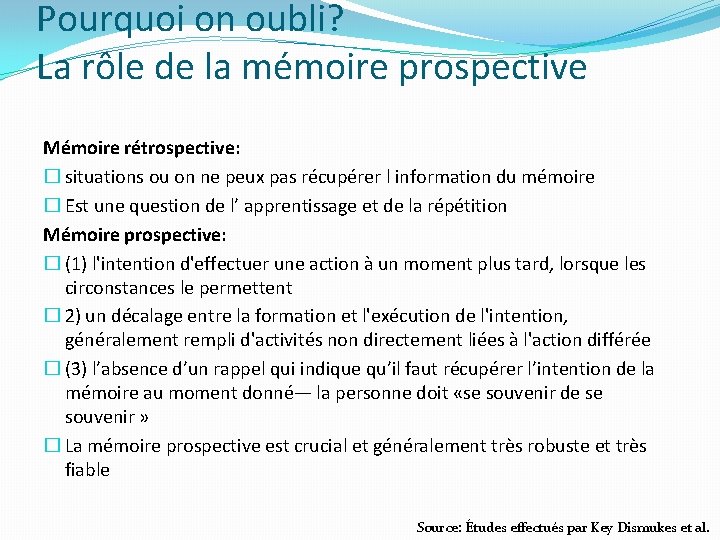 Pourquoi on oubli? La rôle de la mémoire prospective Mémoire rétrospective: � situations ou