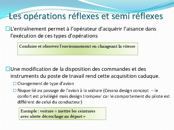 Les opérations réflexes et semi réflexes �L'entraînement permet à l’opérateur d'acquérir l’aisance dans l’exécution