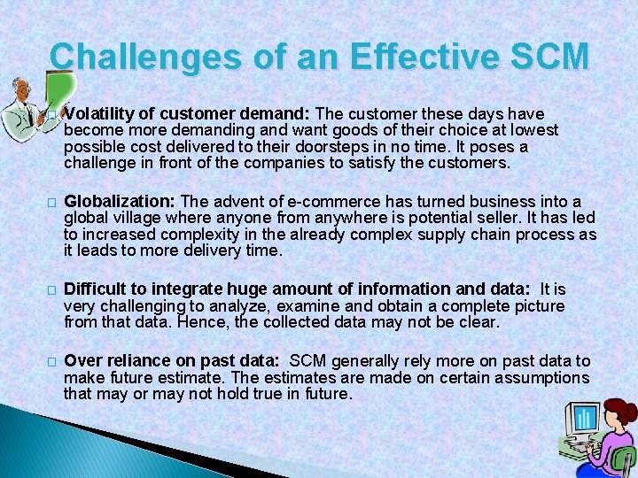 Challenges of an Effective SCM � Volatility of customer demand: The customer these days