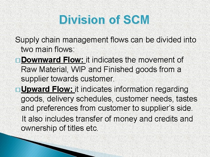 Division of SCM Supply chain management flows can be divided into two main flows: