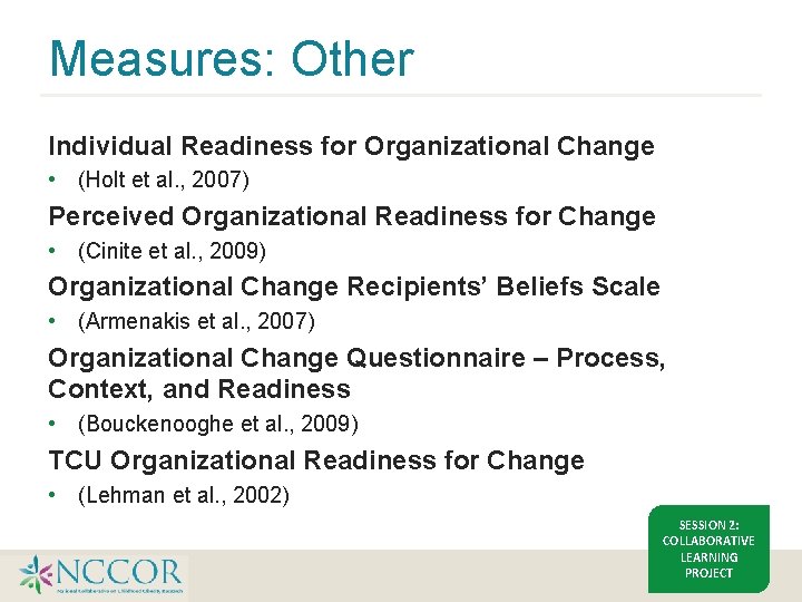 Measures: Other Individual Readiness for Organizational Change • (Holt et al. , 2007) Perceived