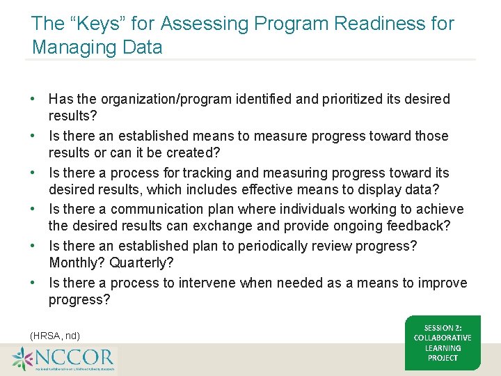 The “Keys” for Assessing Program Readiness for Managing Data • Has the organization/program identified