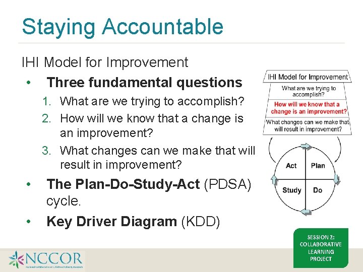 Staying Accountable IHI Model for Improvement • Three fundamental questions 1. What are we