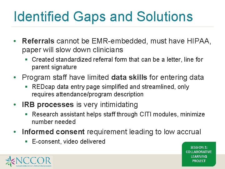 Identified Gaps and Solutions • Referrals cannot be EMR-embedded, must have HIPAA, paper will