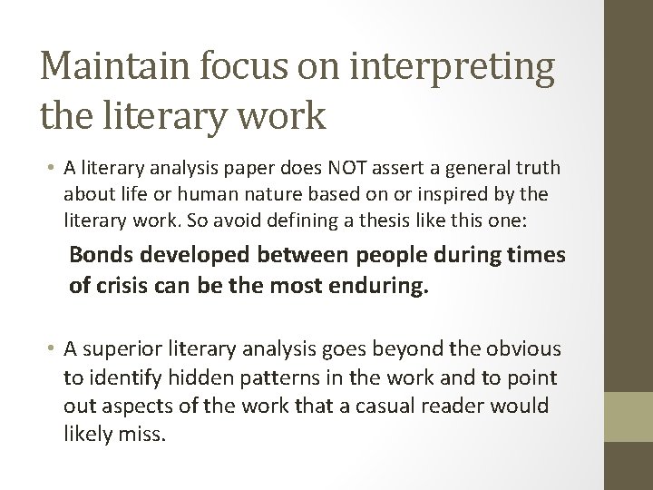 Maintain focus on interpreting the literary work • A literary analysis paper does NOT