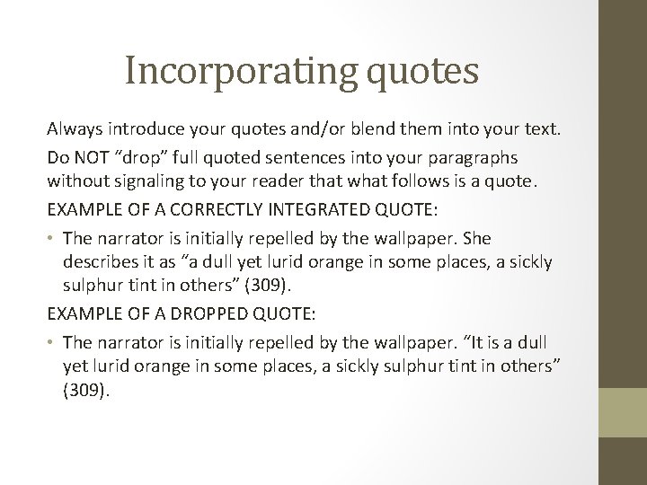 Incorporating quotes Always introduce your quotes and/or blend them into your text. Do NOT