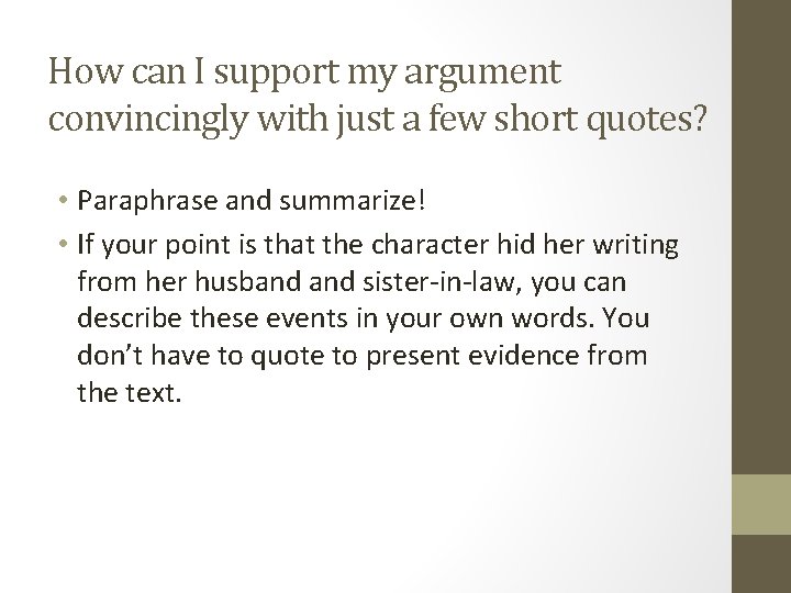 How can I support my argument convincingly with just a few short quotes? •