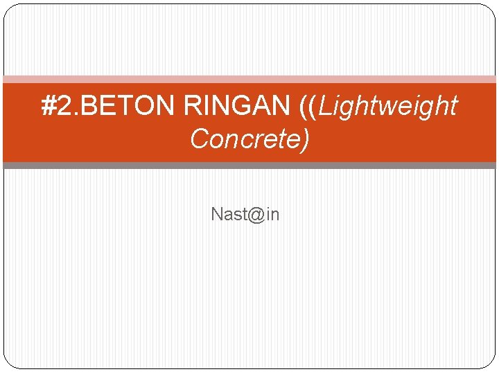 #2. BETON RINGAN ((Lightweight Concrete) Nast@in 