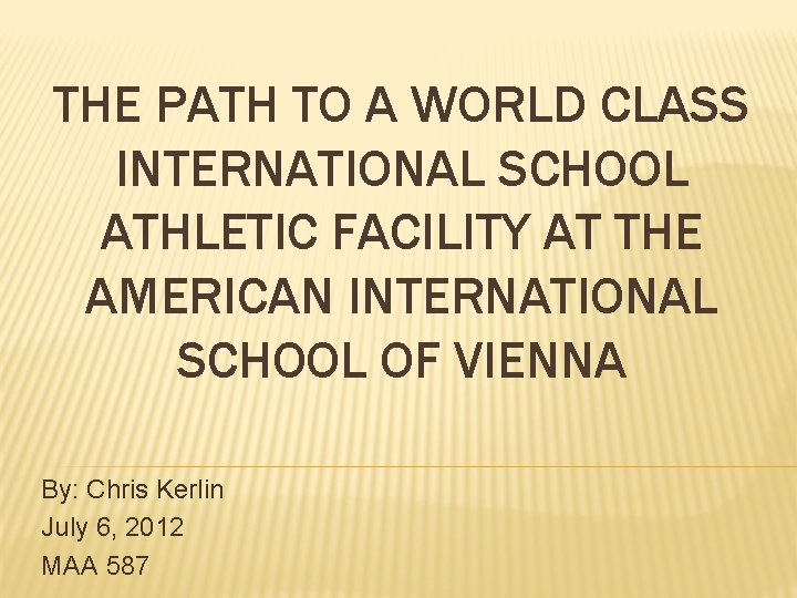 THE PATH TO A WORLD CLASS INTERNATIONAL SCHOOL ATHLETIC FACILITY AT THE AMERICAN INTERNATIONAL