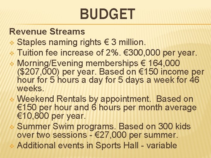 BUDGET Revenue Streams v Staples naming rights € 3 million. v Tuition fee increase