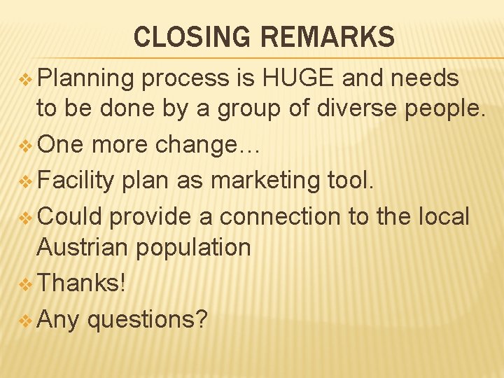 CLOSING REMARKS v Planning process is HUGE and needs to be done by a