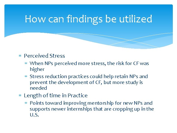 How can findings be utilized Perceived Stress When NPs perceived more stress, the risk