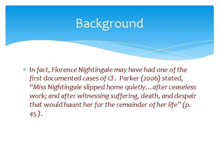 Background In fact, Florence Nightingale may have had one of the first documented cases