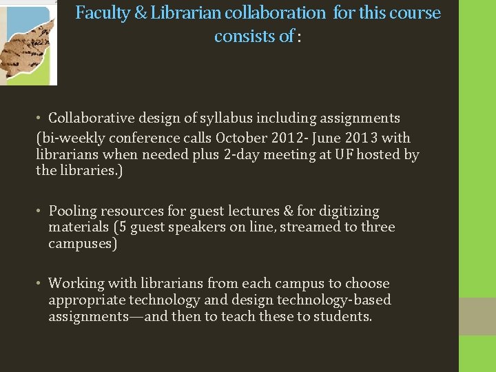 Faculty & Librarian collaboration for this course consists of : • Collaborative design of