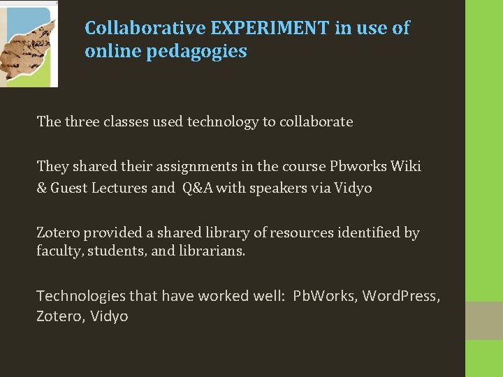 Collaborative EXPERIMENT in use of online pedagogies The three classes used technology to collaborate