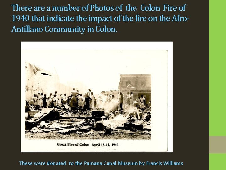 There a number of Photos of the Colon Fire of 1940 that indicate the