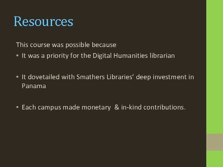 Resources This course was possible because • It was a priority for the Digital