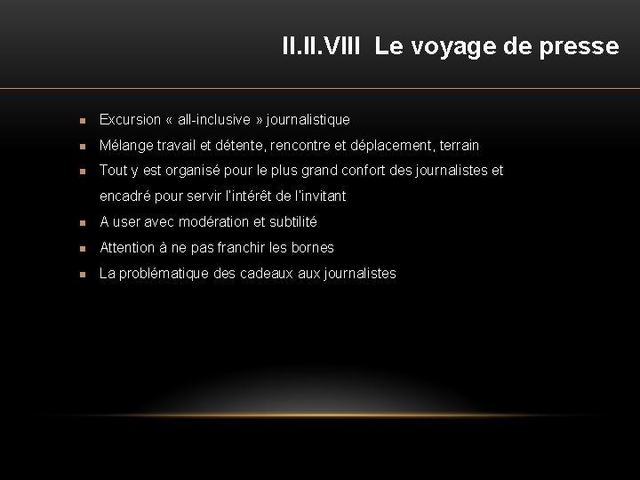 II. VIII Le voyage de presse n Excursion « all-inclusive » journalistique n Mélange
