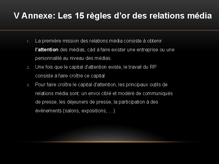 V Annexe: Les 15 règles d’or des relations média 1. La première mission des