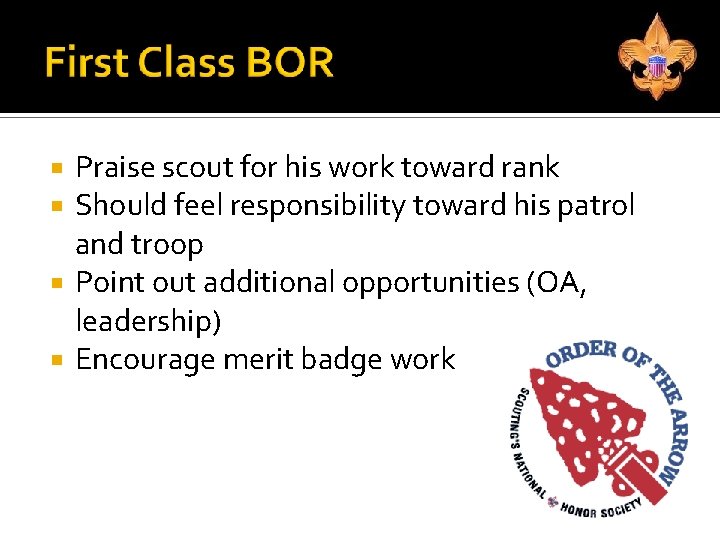 Praise scout for his work toward rank Should feel responsibility toward his patrol and