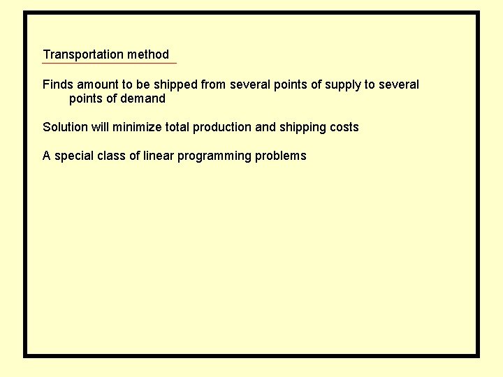 Transportation method Finds amount to be shipped from several points of supply to several