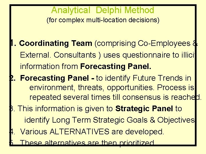 Analytical Delphi Method (for complex multi-location decisions) 1. Coordinating Team (comprising Co-Employees & External.