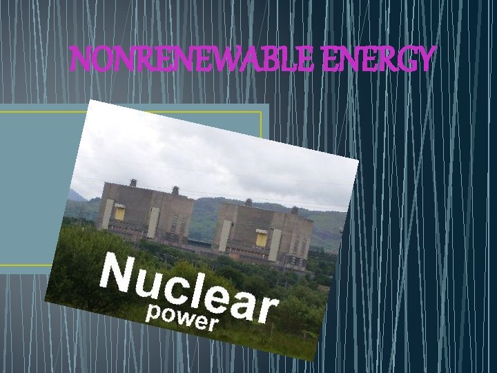 NONRENEWABLE ENERGY 