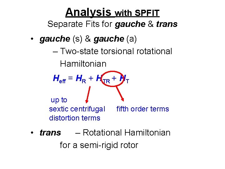 Analysis with SPFIT Separate Fits for gauche & trans • gauche (s) & gauche