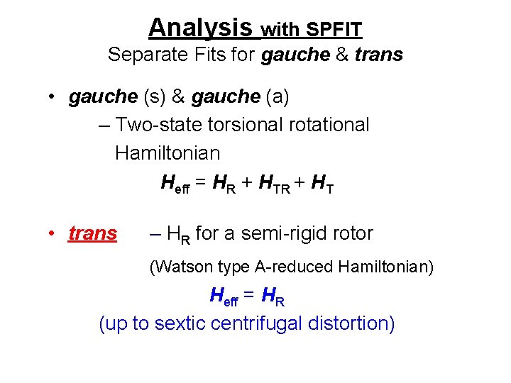 Analysis with SPFIT Separate Fits for gauche & trans • gauche (s) & gauche