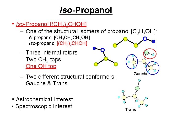 Iso-Propanol • Iso-Propanol [(CH 3)2 CHOH] – One of the structural isomers of propanol