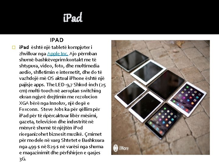 i. Pad IPAD � i. Pad është një tabletë kompjuter i zhvilluar nga Apple