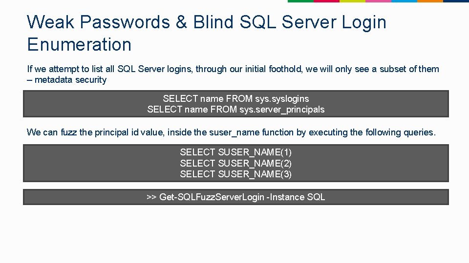 Weak Passwords & Blind SQL Server Login Enumeration If we attempt to list all