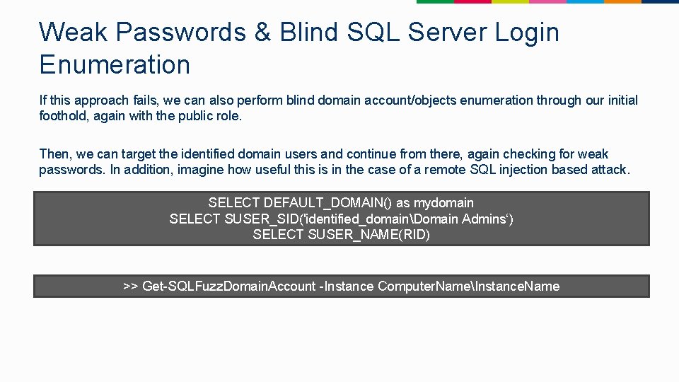 Weak Passwords & Blind SQL Server Login Enumeration If this approach fails, we can