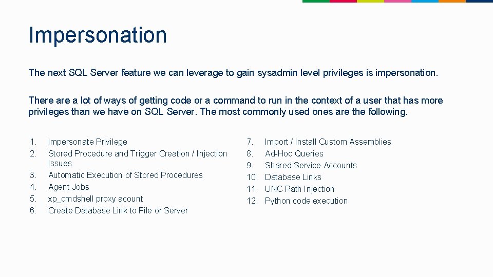 Impersonation The next SQL Server feature we can leverage to gain sysadmin level privileges